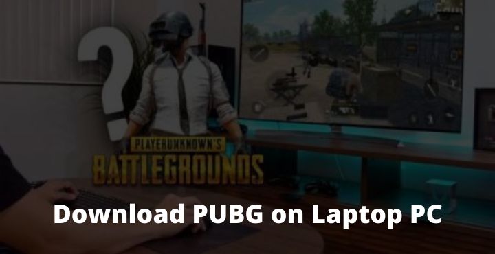 How To Download PUBG On Laptop PC 2021 Technowizah