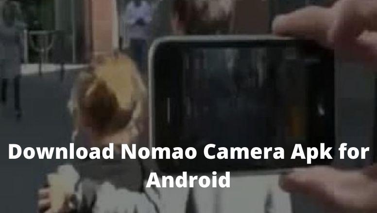 How to Download Nomao Camera Apk for Android