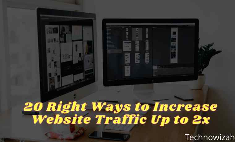 20 Right Ways to Increase Website Traffic Up to 2x