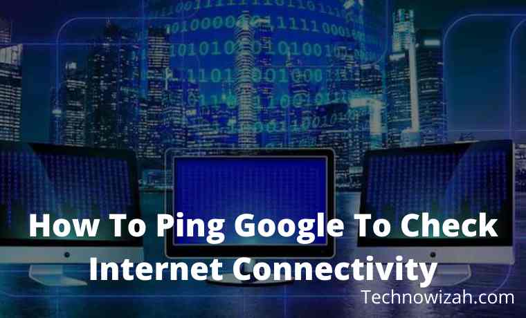 How To Ping Google To Check Internet Connectivity
