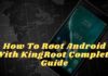 8 Easy Steps To Root Android With KingRoot 2025 How To Root Android With KingRoot Complete Guide