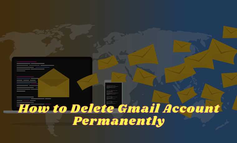 How to Delete Gmail Account Permanently
