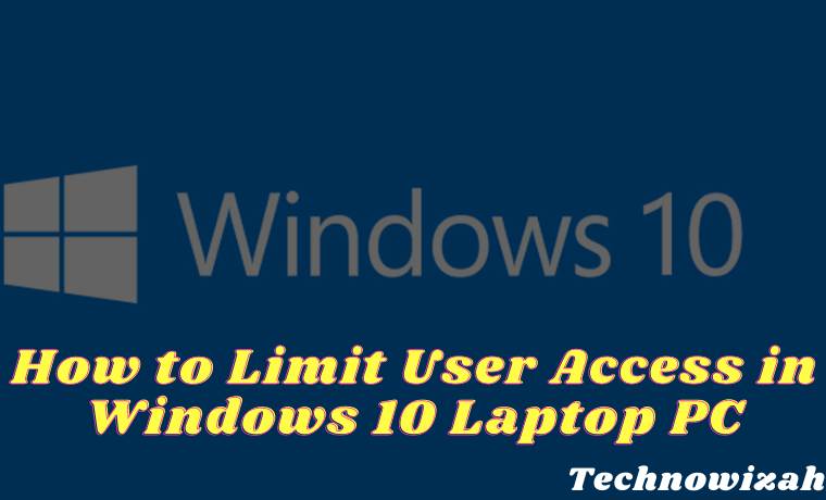 How to Limit User Access in Windows 10 Laptop PC