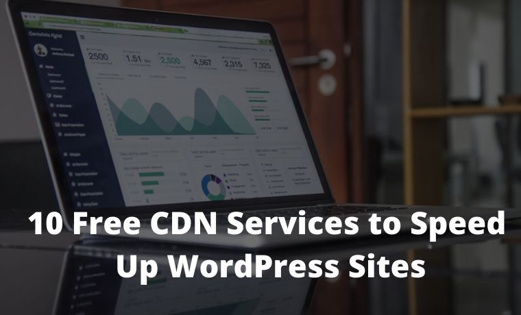 10 Free CDN Services to Speed ​​Up WordPress Sites