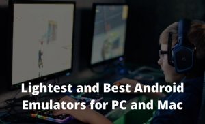 10 Lightest And Best Android Emulators For PC And Mac 2024