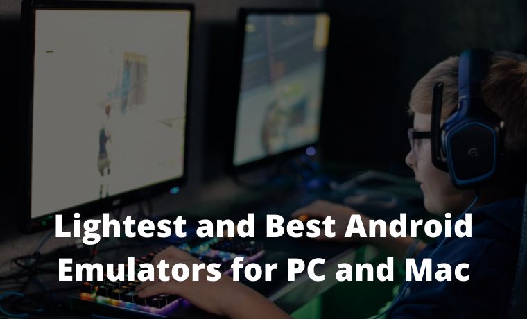 10 Lightest and Best Android Emulators for PC and Mac