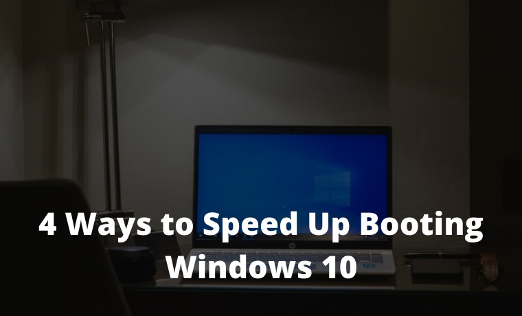 4 Ways to Speed ​​Up Booting Windows 10