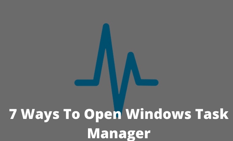 7 Ways To Open Windows Task Manager