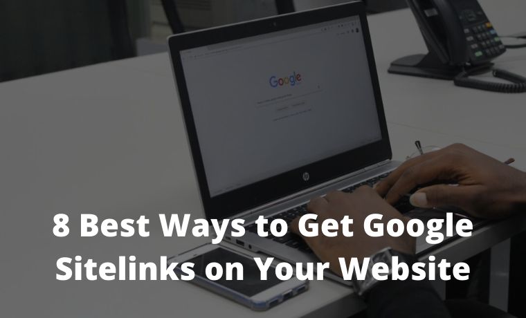 8 Best Ways to Get Google Sitelinks on Your Website