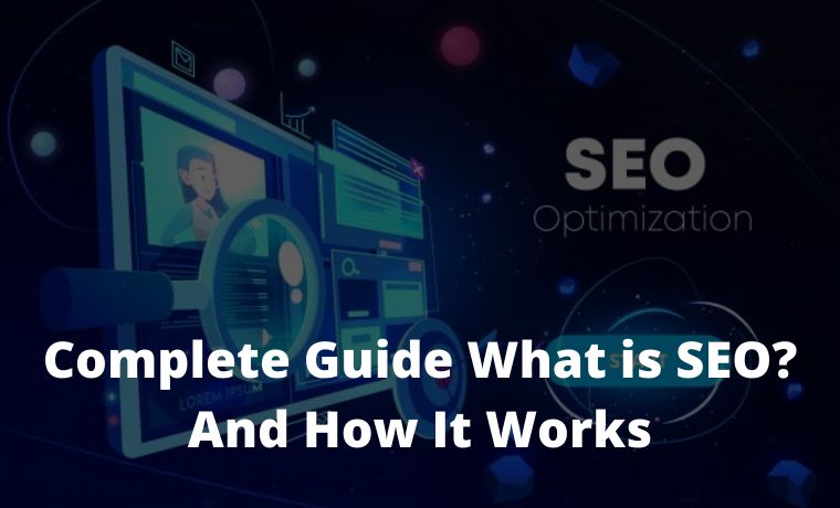 Complete Guide What is SEO And How It Works