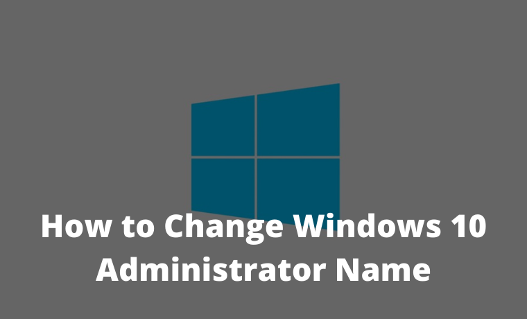 How to Change Windows 10 Administrator Name