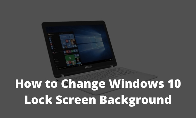 How to Change Windows 10 Lock Screen Background