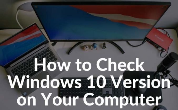 How To Check Windows 10 Version On Your Computer 2023 Technowizah