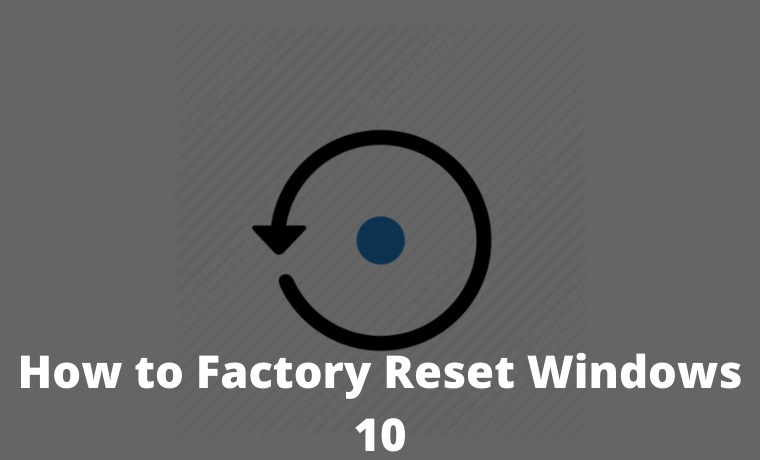 How to Factory Reset Windows 10 Through Settings and USB Drive