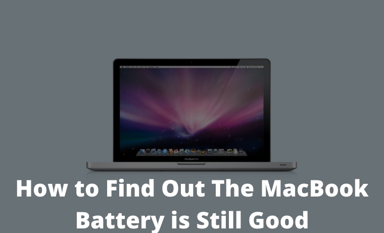 How to Find Out The MacBook Battery is Still Good