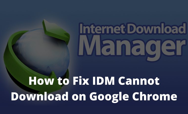 How to Fix IDM Cannot Download on Google Chrome