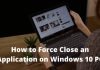 How to Force Close an Application on Windows 10 PC 2024 How to Force Close an Application on Windows 10 PC