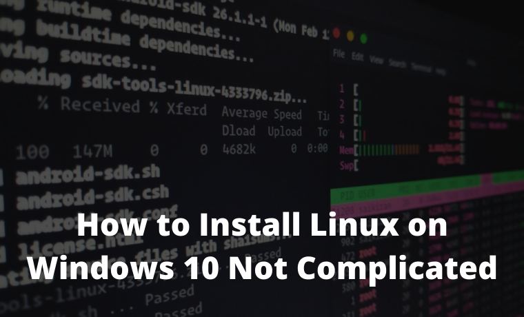 How to Install Linux on Windows 10 Not Complicated