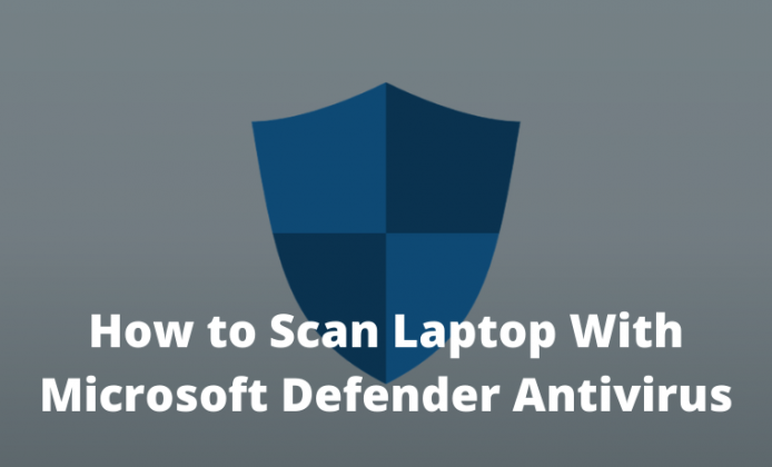 How To Scan Laptop With Microsoft Defender Antivirus 2024 - Technowizah