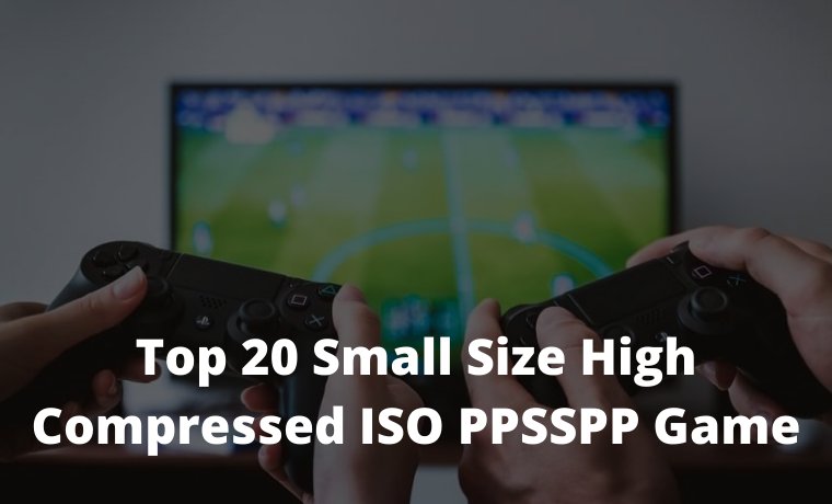 Top 20 Small Size High Compressed ISO PPSSPP Game