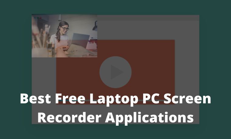 13 Best Free Laptop PC Screen Recorder Applications