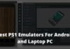 6 Best PS1 Emulators For Android and Laptop PC 2024 6 Best PS1 Emulators For Android and Laptop PC