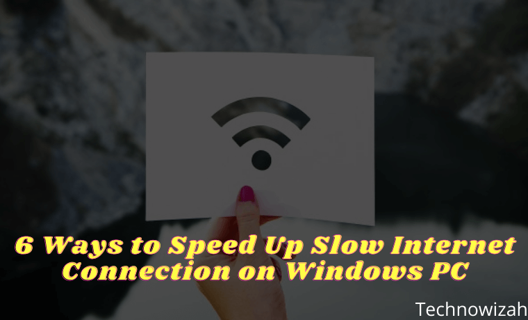 6 Ways to Speed ​​Up Slow Internet Connection on Windows PC