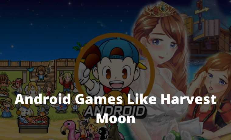 7 Android Games Like Harvest Moon