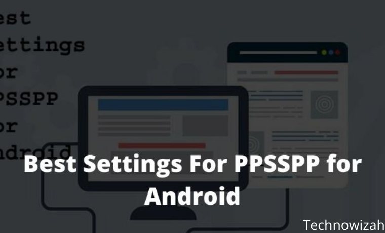 Best Settings For PPSSPP On Android (100% Working) 2023 - Technowizah