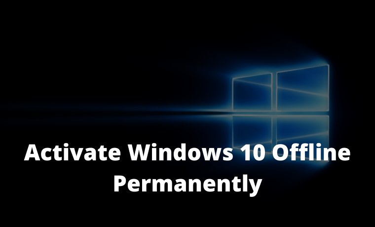 Best Tricks To Activate Windows 10 Offline Permanently