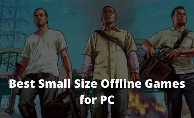 Here's 18 Best Small Size Offline Games for PC