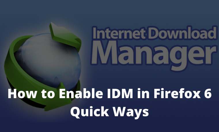 How to Enable IDM in Firefox 6 Quick Ways