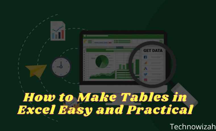 How to Make Tables in Excel Easy and Practical