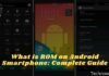 What is ROM on Android Smartphone Device 2024 What is ROM on Android Smartphone Complete