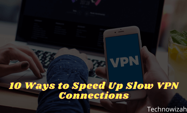 10 cara untuk mempercepat koneksi VPN yang lambat