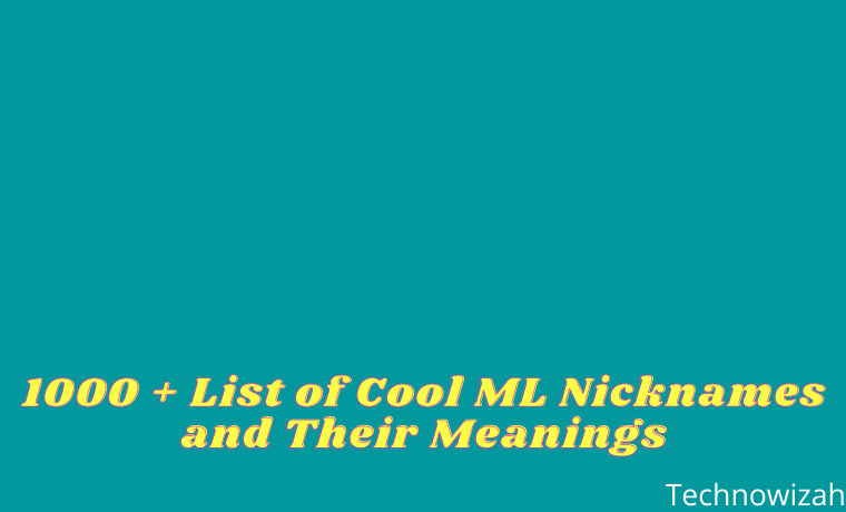 1000 + List Of Cool ML Nicknames And Their Meanings 2023 - Technowizah