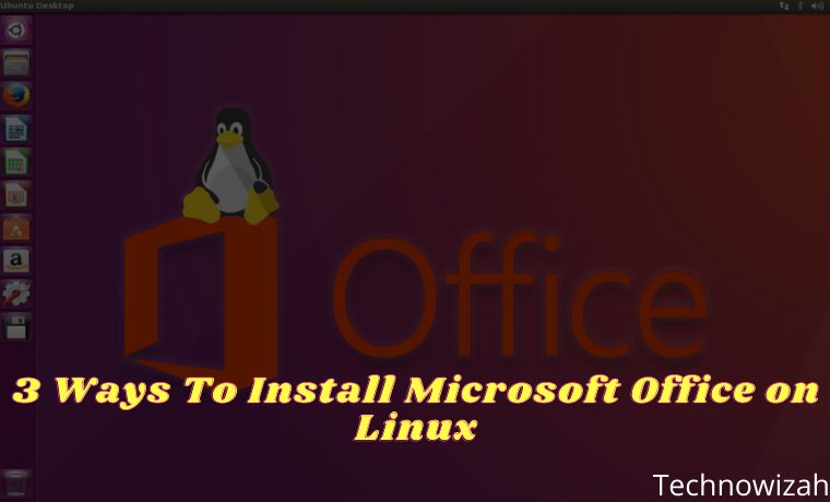 3 Ways To Install Microsoft Office On Linux 2024 Technowizah 2289