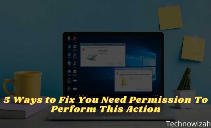 5 Ways To Fix You Need Permission To Perform This Action 2024 - Technowizah