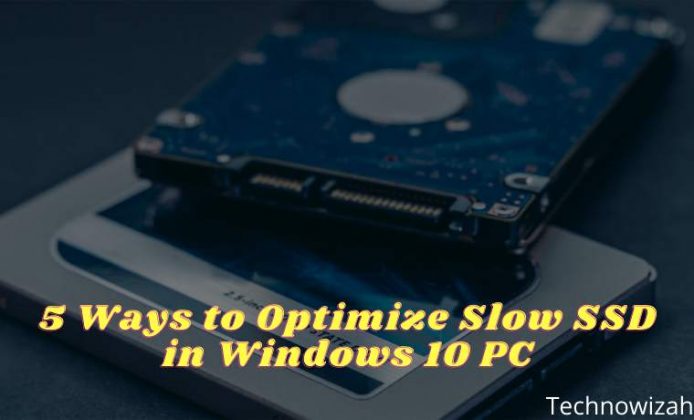 5 Ways To Optimize Slow SSD In Windows 10 PC 2022 Technowizah