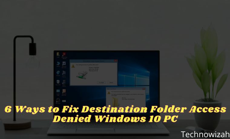 6 Ways to Fix Destination Folder Access Denied Windows 10 PC