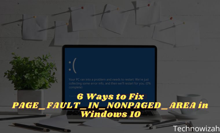 6 Ways to Fix PAGE_FAULT_IN_NONPAGED_AREA in Windows 10