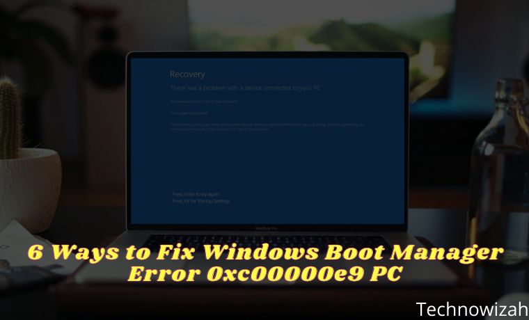6 Ways to Fix Windows Boot Manager Error 0xc00000e9 PC