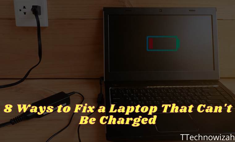 8 Ways to Fix a Laptop That Can't Be Charged