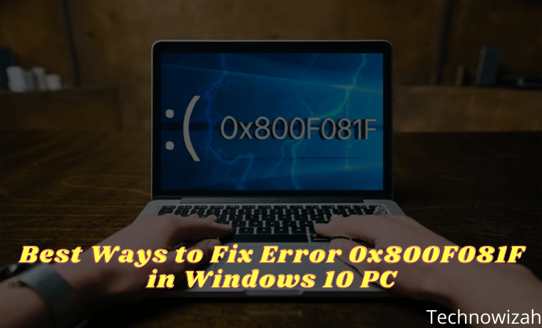 Best Ways to Fix Error 0x800F081F in Windows 10 PC