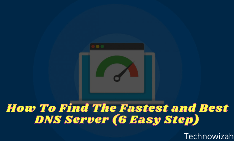 How To Find The Fastest and Best DNS Server (6 Easy Step)