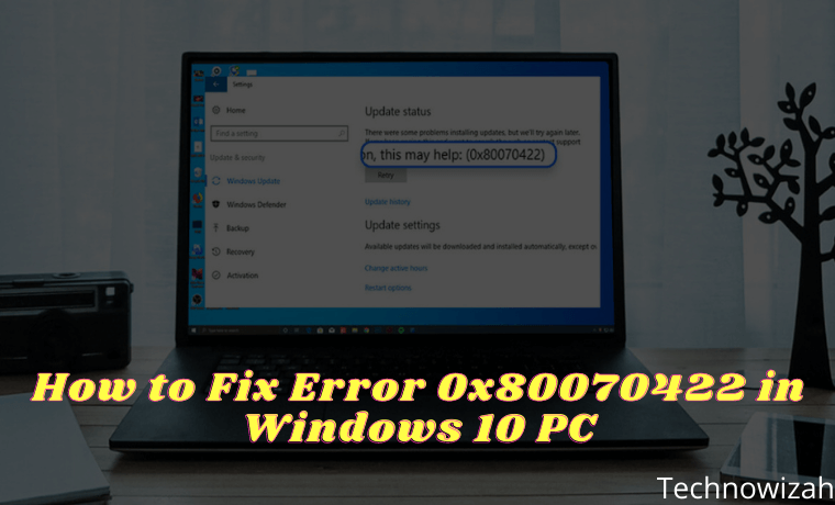 7 Ways To Fix Error 0x80070422 In Windows 10 PC 2024 - Technowizah