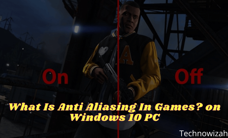 What Is Anti Aliasing In Games on Windows 10 PC