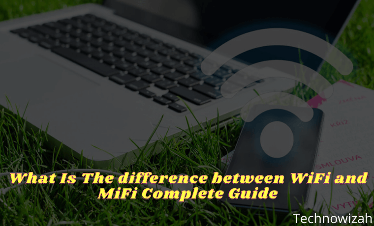 What Is The difference between WiFi and MiFi Complete Guide