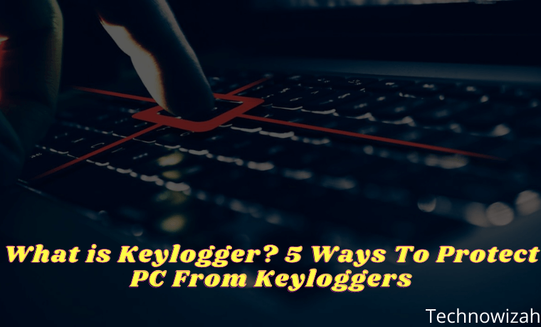 What is Keylogger Protect PC From Keylogger 5 Best Tips