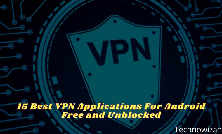 15 Best VPN Applications For Android Free and Unblocked